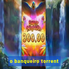 o banqueiro torrent